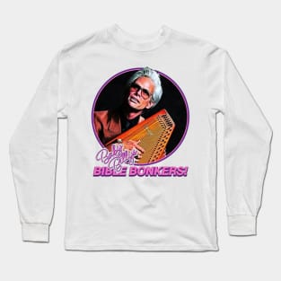 Baby Billy's Bible Bonkers Long Sleeve T-Shirt